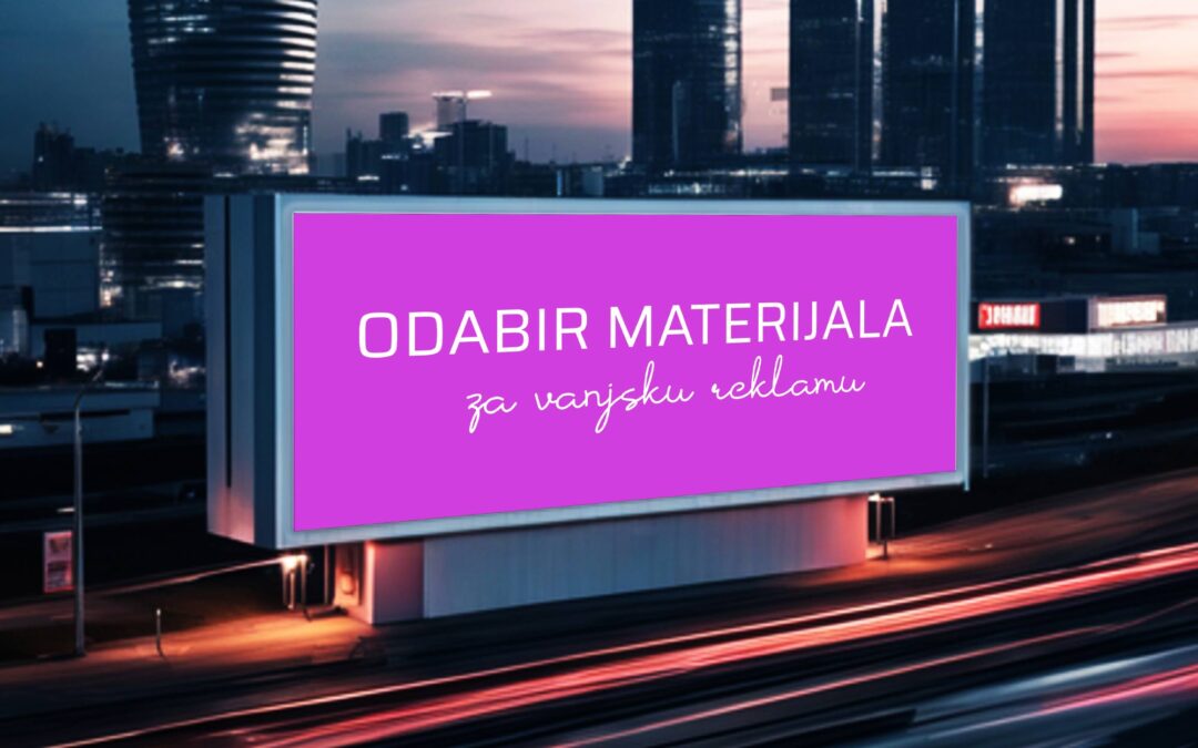Odabir materijala za vanjsku reklamu